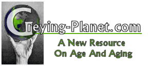Greying-Planet.com: A new resource on age and aging